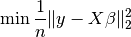 \min \frac{1}{n}\|y - X\beta\|^2_2